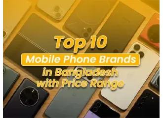 Top 10 Mobile Phone Brands in Bangladesh (2026 Buyer's Guide)